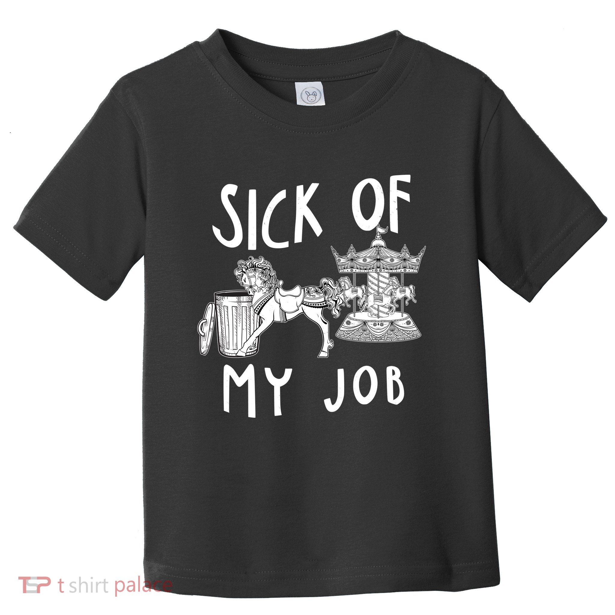 Funny Sick Of My Job Toddler T-Shirt