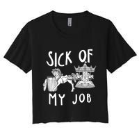 Funny Sick Of My Job Women's Crop Top Tee