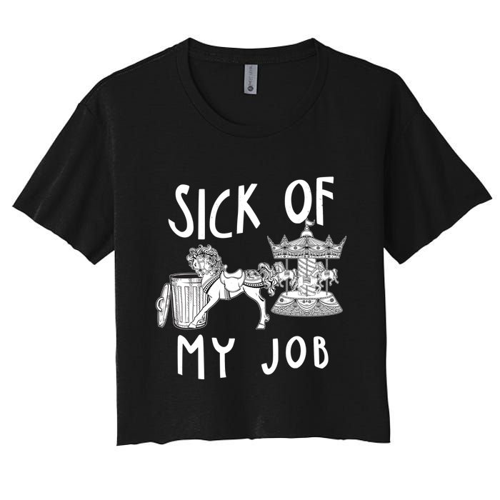 Funny Sick Of My Job Women's Crop Top Tee
