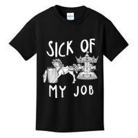 Funny Sick Of My Job Kids T-Shirt