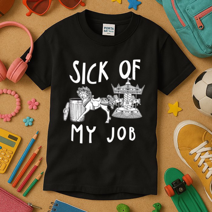 Funny Sick Of My Job Kids T-Shirt
