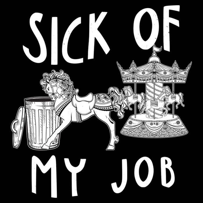 Funny Sick Of My Job Kids T-Shirt