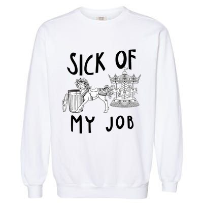 Funny Sick Of My Job Garment-Dyed Sweatshirt