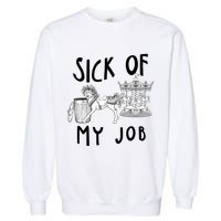 Funny Sick Of My Job Garment-Dyed Sweatshirt