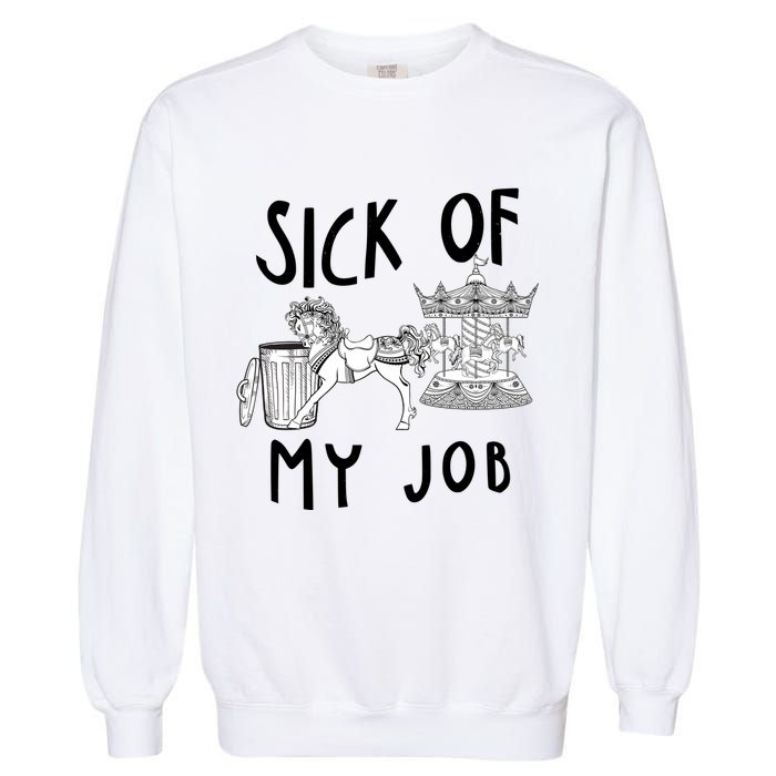 Funny Sick Of My Job Garment-Dyed Sweatshirt