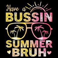 Funny Summer Out Of School Quote Have A Bussin Summer Bruh Cool Gift Sustainable Bucket Hat