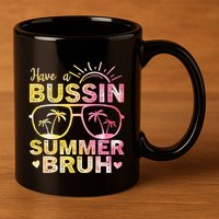 Funny Summer Out Of School Quote Have A Bussin Summer Bruh Cool Gift 11oz C Handle Ceramic Mug