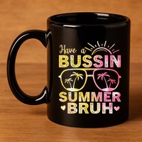 Funny Summer Out Of School Quote Have A Bussin Summer Bruh Cool Gift 11oz C Handle Ceramic Mug