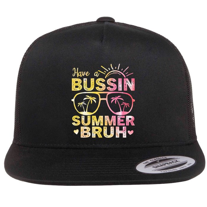 Funny Summer Out Of School Quote Have A Bussin Summer Bruh Cool Gift Flat Bill Trucker Hat