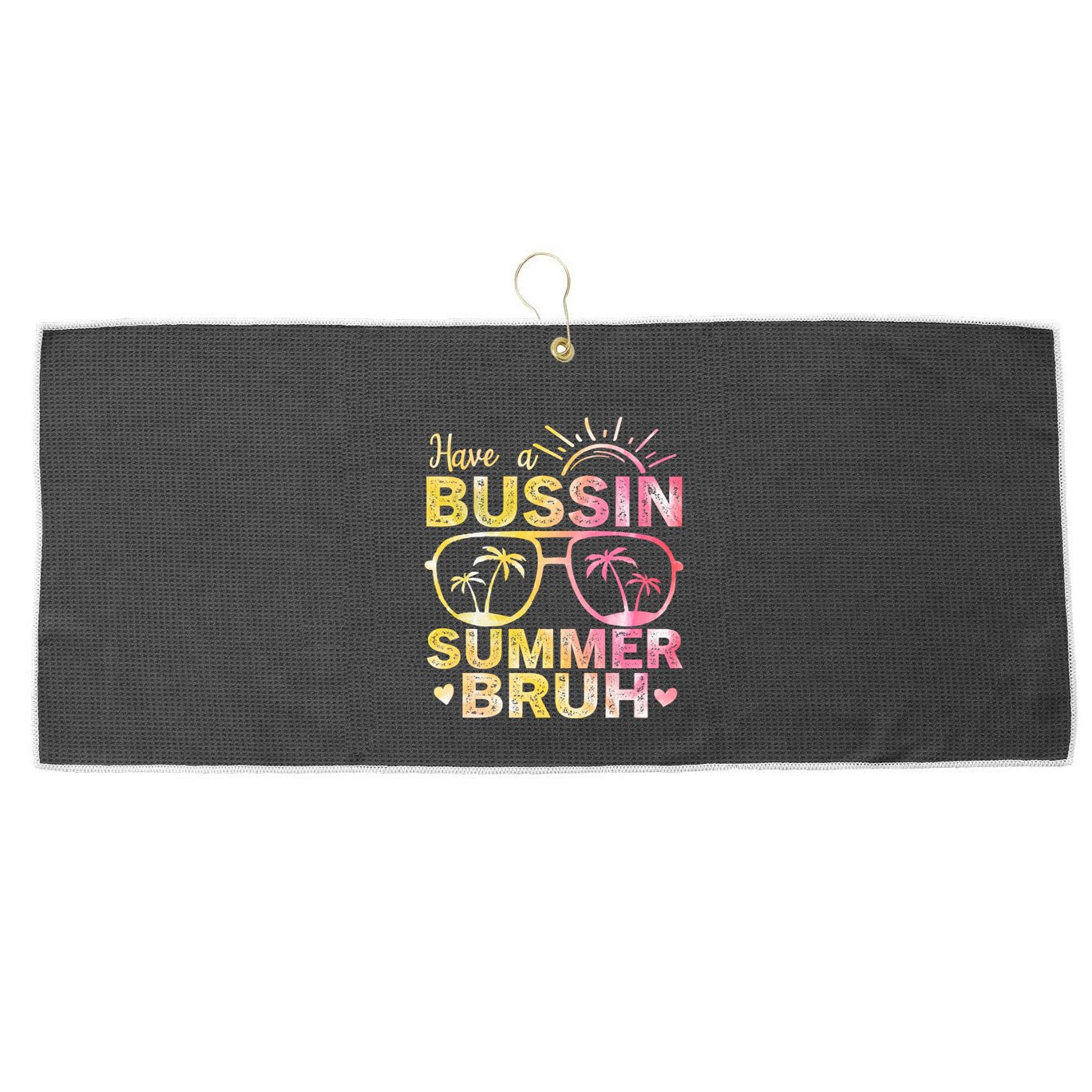 Funny Summer Out Of School Quote Have A Bussin Summer Bruh Cool Gift Large Microfiber Waffle Golf Towel