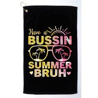 Funny Summer Out Of School Quote Have A Bussin Summer Bruh Cool Gift Golf Towel