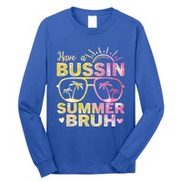 Funny Summer Out Of School Quote Have A Bussin Summer Bruh Cool Gift Long Sleeve Shirt