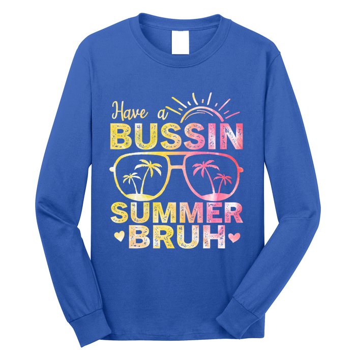 Funny Summer Out Of School Quote Have A Bussin Summer Bruh Cool Gift Long Sleeve Shirt