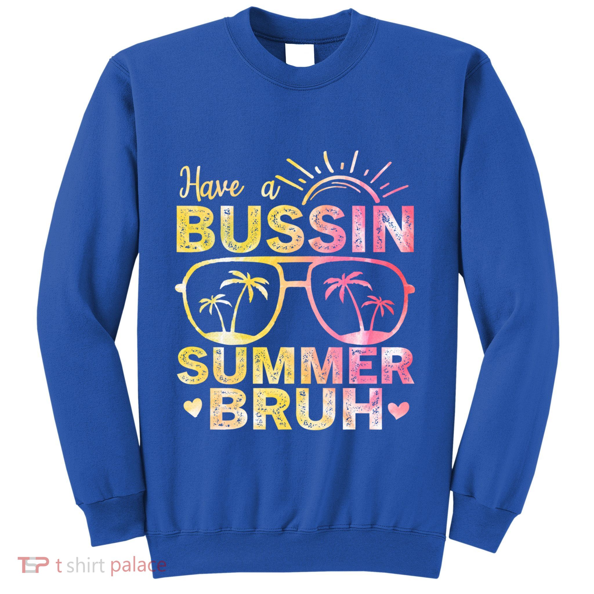 Funny Summer Out Of School Quote Have A Bussin Summer Bruh Cool Gift Sweatshirt