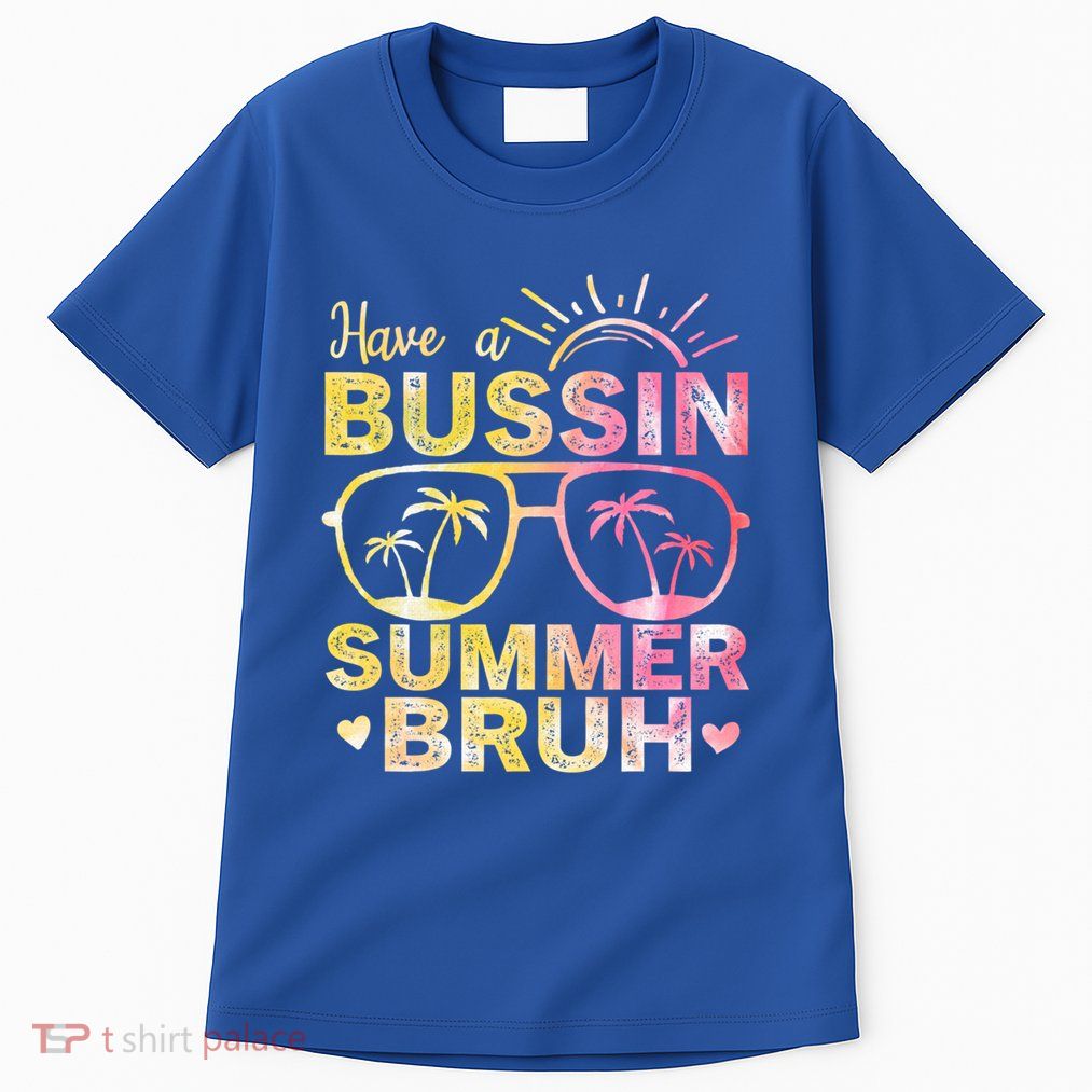 Funny Summer Out Of School Quote Have A Bussin Summer Bruh Cool Gift Tall T-Shirt