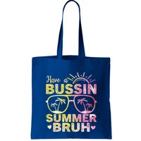 Funny Summer Out Of School Quote Have A Bussin Summer Bruh Cool Gift Bag