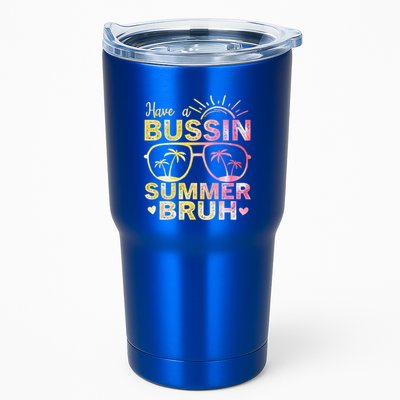 Funny Summer Out Of School Quote Have A Bussin Summer Bruh Cool Gift Tumbler