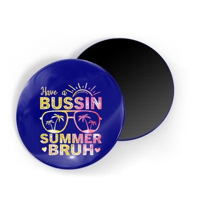 Funny Summer Out Of School Quote Have A Bussin Summer Bruh Cool Gift Magnet