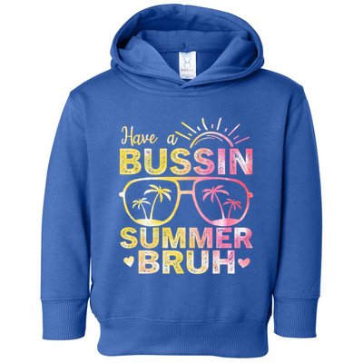 Funny Summer Out Of School Quote Have A Bussin Summer Bruh Cool Gift Toddler Hoodie