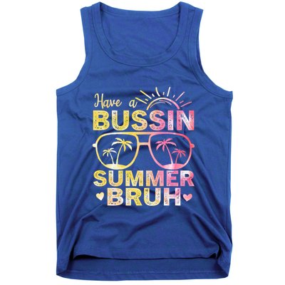 Funny Summer Out Of School Quote Have A Bussin Summer Bruh Cool Gift Tank Top