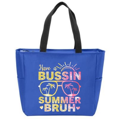 Funny Summer Out Of School Quote Have A Bussin Summer Bruh Cool Gift Zip Tote Bag