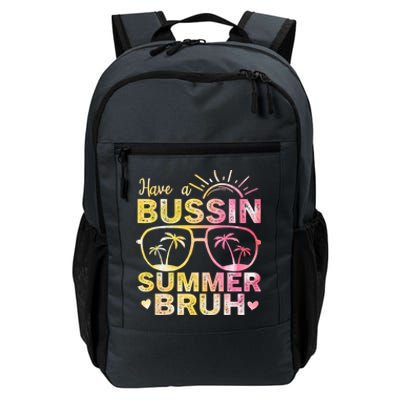 Funny Summer Out Of School Quote Have A Bussin Summer Bruh Cool Gift Daily Commute Backpack