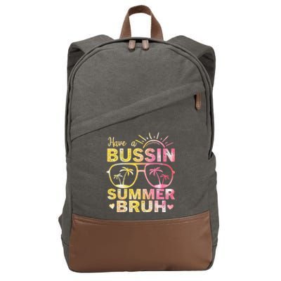 Funny Summer Out Of School Quote Have A Bussin Summer Bruh Cool Gift Cotton Canvas Backpack