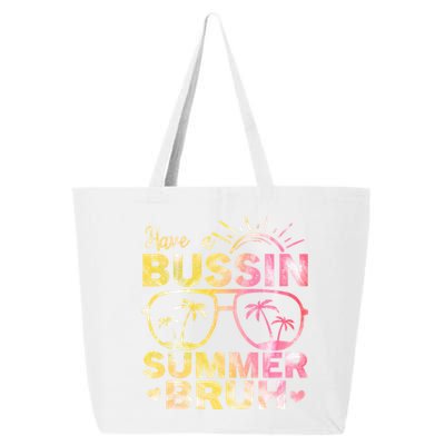 Funny Summer Out Of School Quote Have A Bussin Summer Bruh Cool Gift 25L Jumbo Tote