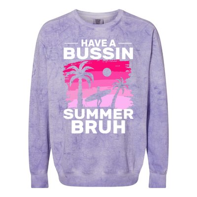 Funny Summer Out Of School Quote Have A Bussin Summer Bruh Gift Colorblast Crewneck Sweatshirt