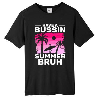 Funny Summer Out Of School Quote Have A Bussin Summer Bruh Gift Tall Fusion ChromaSoft Performance T-Shirt