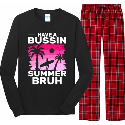 Funny Summer Out Of School Quote Have A Bussin Summer Bruh Gift Long Sleeve Pajama Set