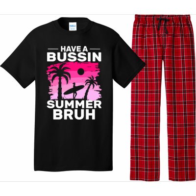 Funny Summer Out Of School Quote Have A Bussin Summer Bruh Gift Pajama Set