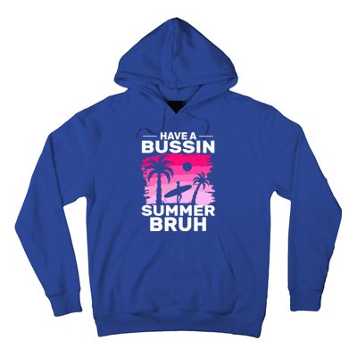 Funny Summer Out Of School Quote Have A Bussin Summer Bruh Gift Hoodie