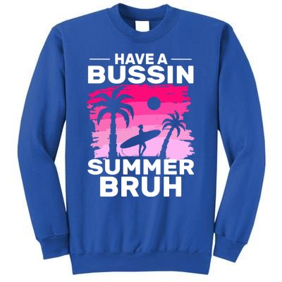 Funny Summer Out Of School Quote Have A Bussin Summer Bruh Gift Sweatshirt