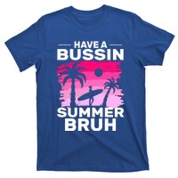 Funny Summer Out Of School Quote Have A Bussin Summer Bruh Gift T-Shirt