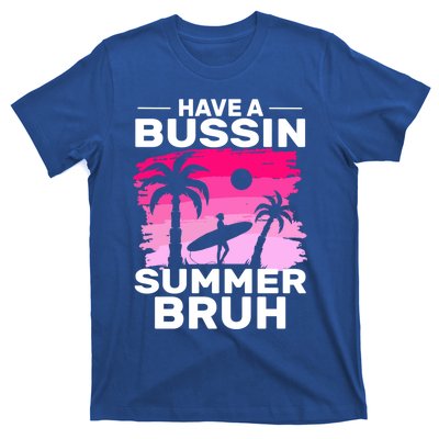 Funny Summer Out Of School Quote Have A Bussin Summer Bruh Gift T-Shirt