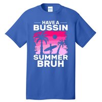 Funny Summer Out Of School Quote Have A Bussin Summer Bruh Gift Tall T-Shirt