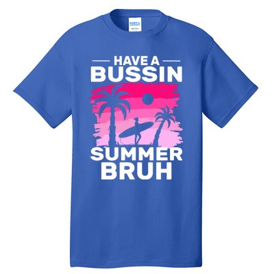 Funny Summer Out Of School Quote Have A Bussin Summer Bruh Gift Tall T-Shirt