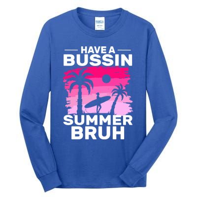 Funny Summer Out Of School Quote Have A Bussin Summer Bruh Gift Tall Long Sleeve T-Shirt