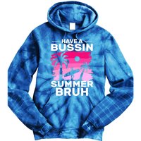 Funny Summer Out Of School Quote Have A Bussin Summer Bruh Gift Tie Dye Hoodie