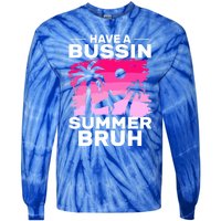 Funny Summer Out Of School Quote Have A Bussin Summer Bruh Gift Tie-Dye Long Sleeve Shirt