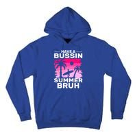 Funny Summer Out Of School Quote Have A Bussin Summer Bruh Gift Tall Hoodie