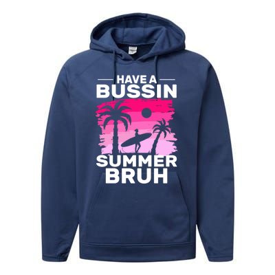 Funny Summer Out Of School Quote Have A Bussin Summer Bruh Gift Performance Fleece Hoodie