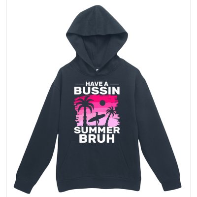 Funny Summer Out Of School Quote Have A Bussin Summer Bruh Gift Urban Pullover Hoodie