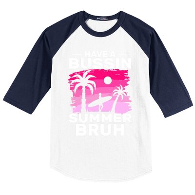 Funny Summer Out Of School Quote Have A Bussin Summer Bruh Gift Baseball Sleeve Shirt