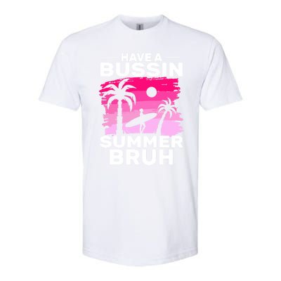 Funny Summer Out Of School Quote Have A Bussin Summer Bruh Gift Softstyle CVC T-Shirt