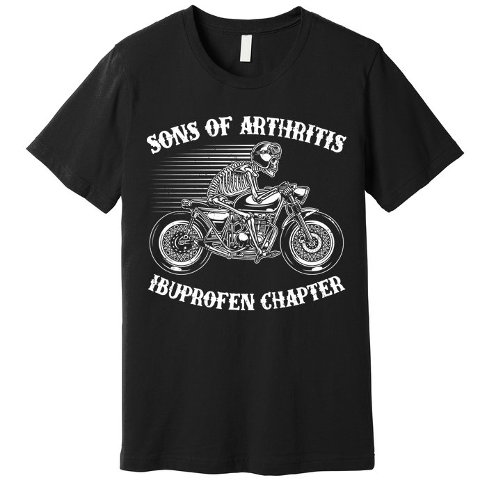 Funny Sons Of Arthritis Ibuprofen Chapter Skeleton Motorcycle Premium T-Shirt