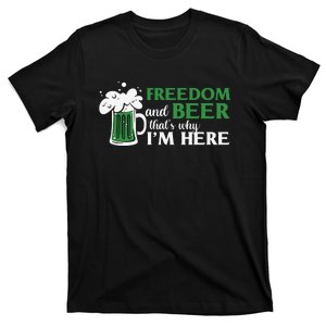 Funny St Patricks Day Freedom And Beer Thats Why Im Here T-Shirt