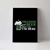 Funny St Patricks Day Freedom And Beer Thats Why Im Here Canvas