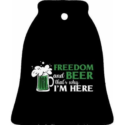 Funny St Patricks Day Freedom And Beer Thats Why Im Here Ceramic Bell Ornament